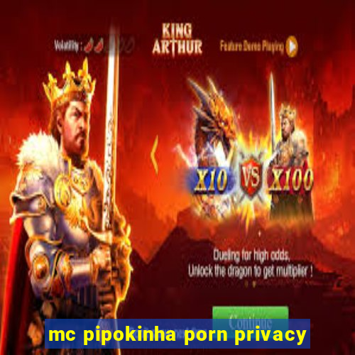 mc pipokinha porn privacy